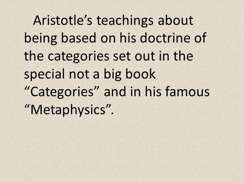 Aristotle’s teachings about being based on his doctrine of the categories set out in